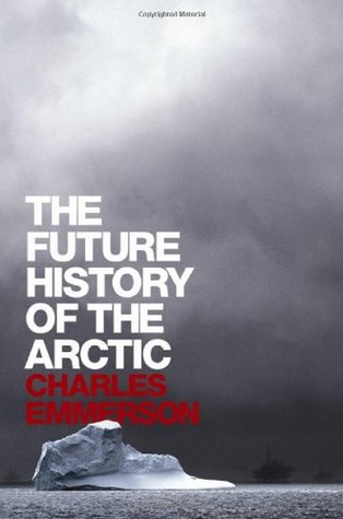 FUTURE HISTORY OF THE ARCTIC,THE