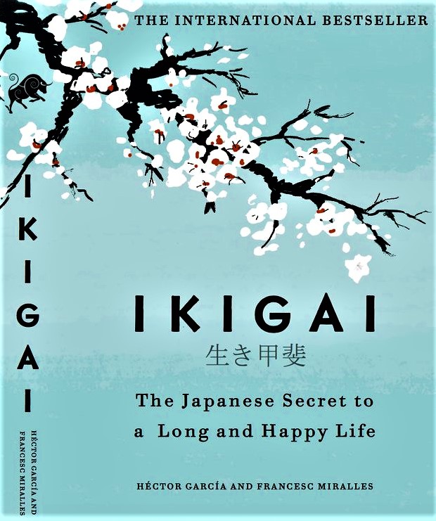 Ikigai: The Japanese Secret to a Long and Happy Life