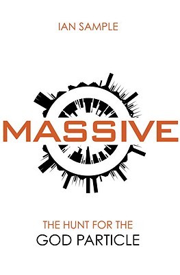 Massive: The Higgs Boson and the Greatest Hunt in Science: Updated Edition