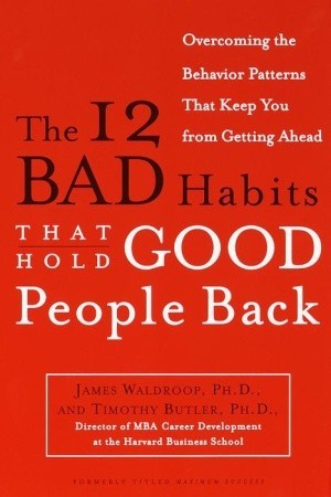 12 BAD HABITS THAT HOLD GOOD PEOPLE BACK,THE