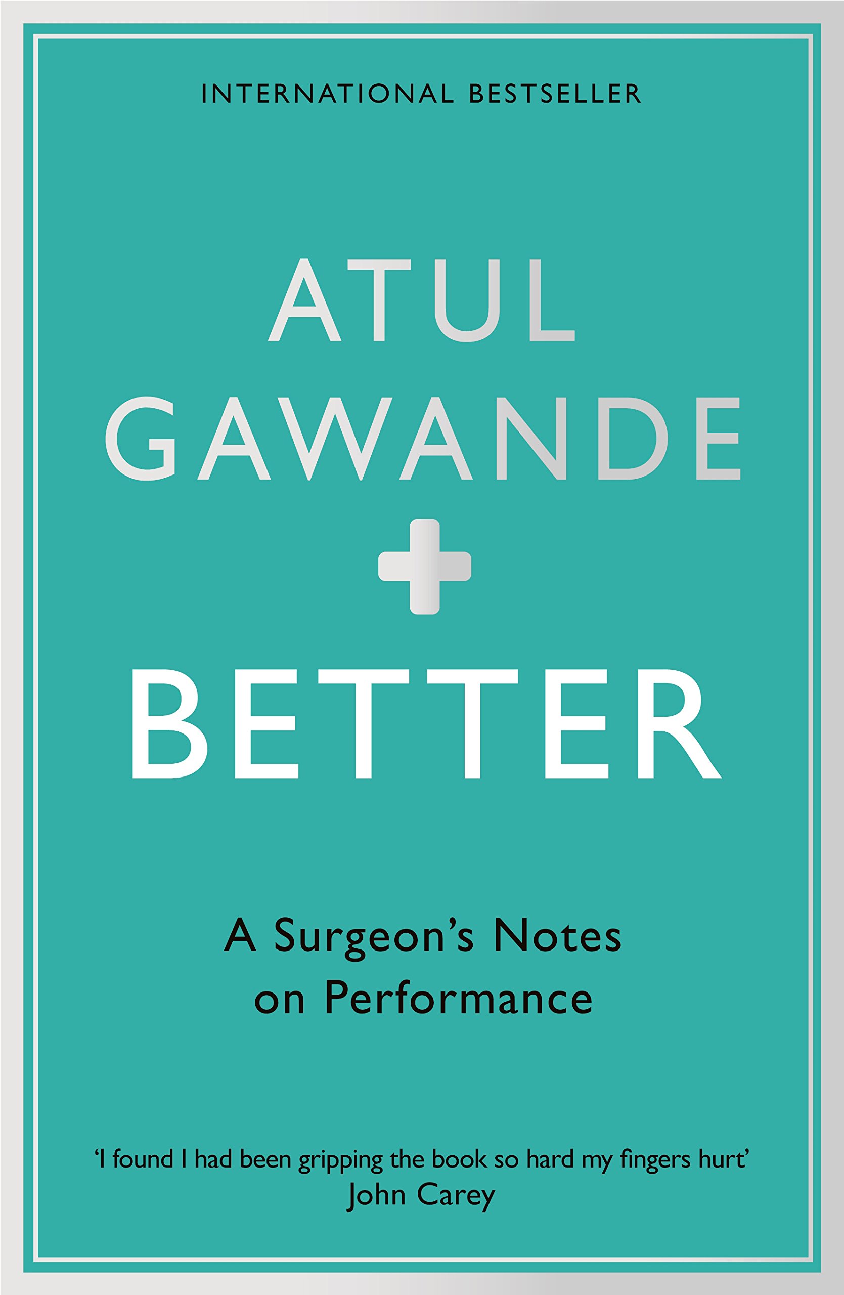 Better: A Surgeon's Notes on Performance