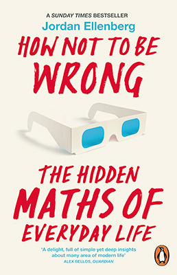How Not To Be Wrong: The Hidden Maths of Everyday Life